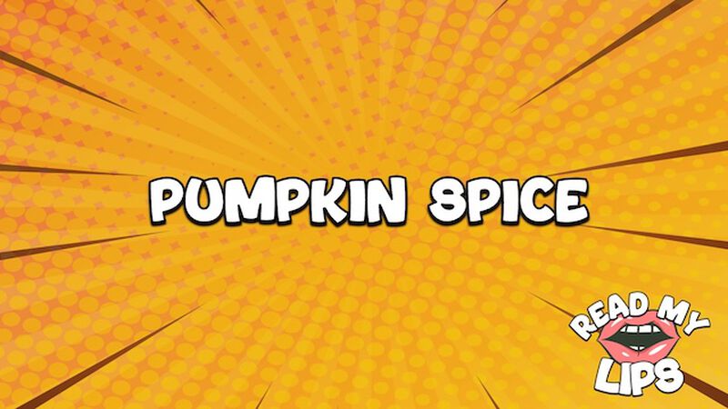 Read My Lips: Fall Edition